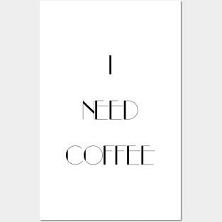 I Need Coffee - Black Writing Posters and Art